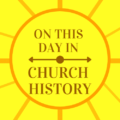 On this Day in Church History